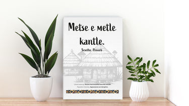 Canvas Print: "Metse e metle kantle" – Sesotho African Proverb Motso Designed