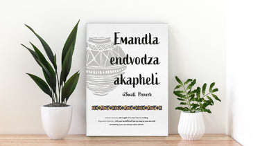 Canvas Print: "Emandla endvodza akapheli" – Swazi African Proverb Motso Designed